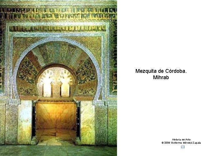 Claseshistoria Mezquita de Córdoba. Mihrab Historia del Arte © 2006 Guillermo Méndez Zapata 