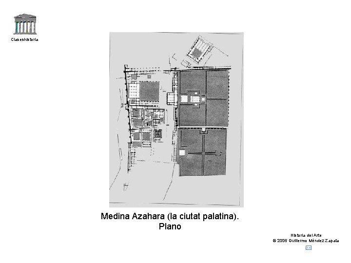 Claseshistoria Medina Azahara (la ciutat palatina). Plano Historia del Arte © 2006 Guillermo Méndez