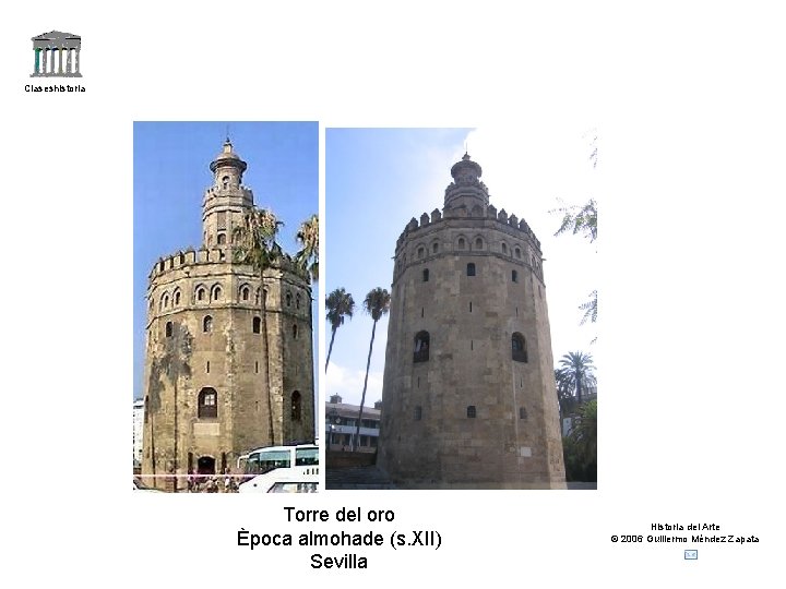 Claseshistoria Torre del oro Època almohade (s. XII) Sevilla Historia del Arte © 2006