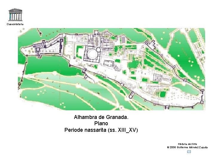 Claseshistoria Alhambra de Granada. Plano Periode nassarita (ss. XIII_XV) Historia del Arte © 2006
