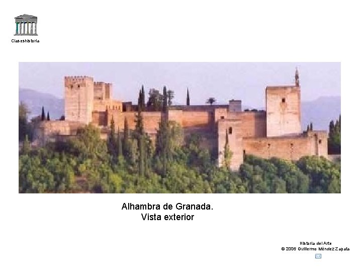 Claseshistoria Alhambra de Granada. Vista exterior Historia del Arte © 2006 Guillermo Méndez Zapata