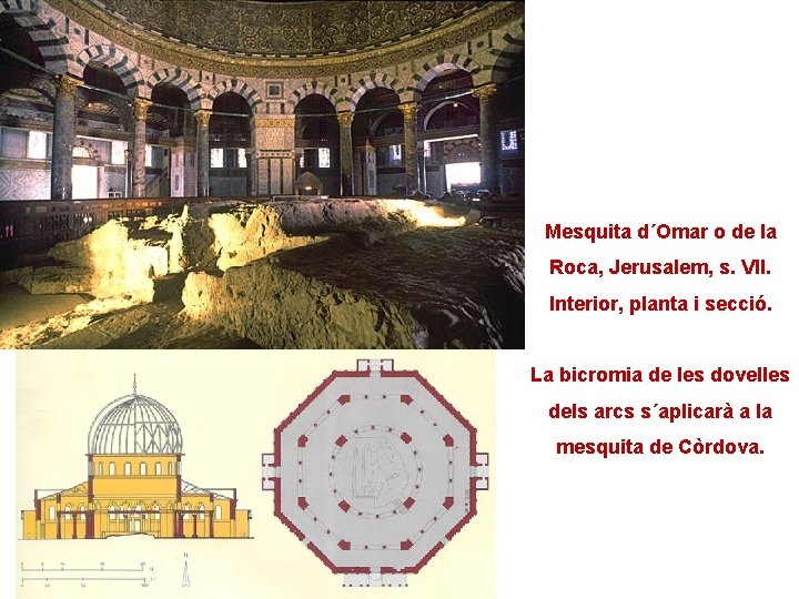 Mesquita d´Omar o de la Roca, Jerusalem, s. VII. Interior, planta i secció. La