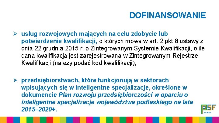 DOFINANSOWANIE Ø usług rozwojowych mających na celu zdobycie lub potwierdzenie kwalifikacji, o których mowa