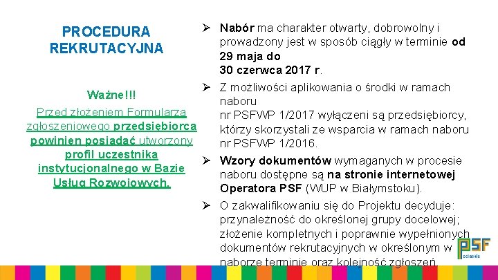 Ø Nabór ma charakter otwarty, dobrowolny i prowadzony jest w sposób ciągły w terminie Ø Nabór ma charakter otwarty, dobrowolny i prowadzony jest w sposób ciągły w terminie