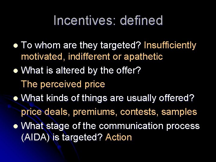 Incentives: defined To whom are they targeted? Insufficiently motivated, indifferent or apathetic l What