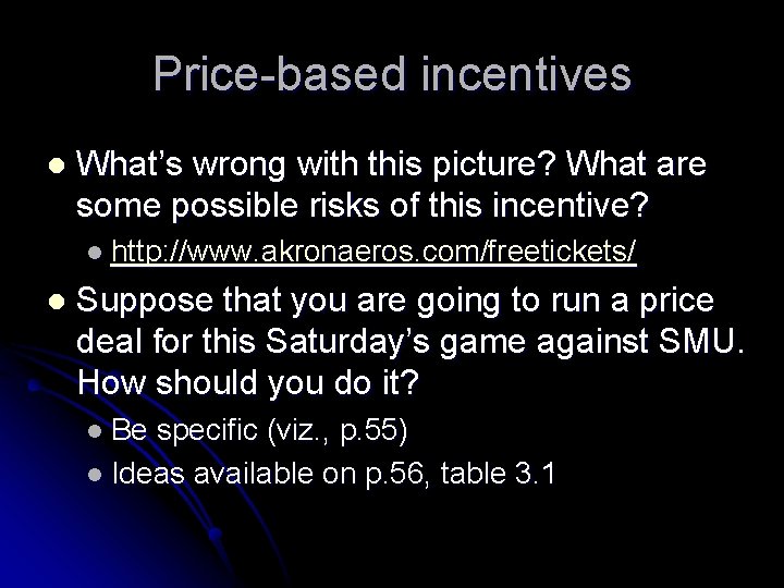 Price-based incentives l What’s wrong with this picture? What are some possible risks of