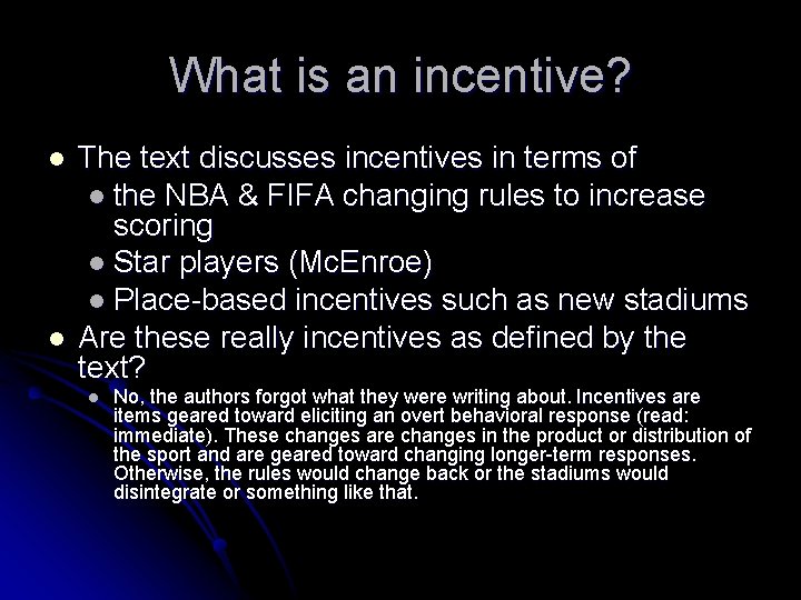 What is an incentive? l l The text discusses incentives in terms of l
