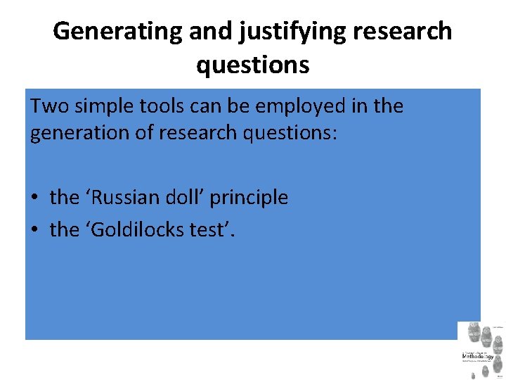 Generating and justifying research questions Two simple tools can be employed in the generation