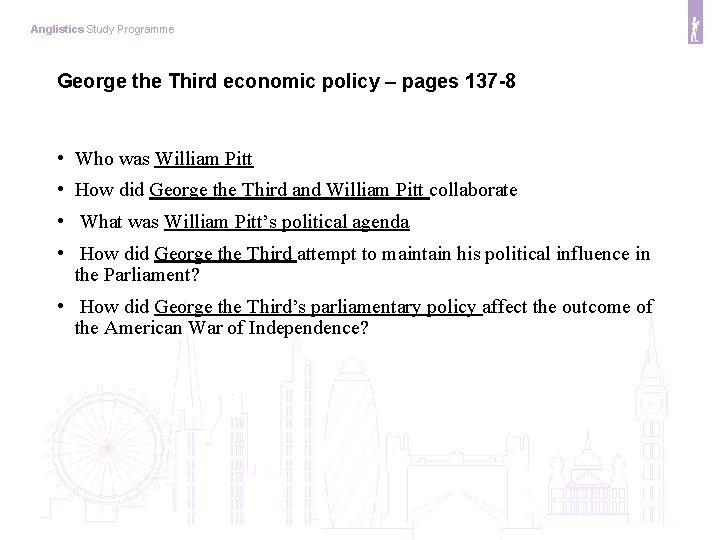 Anglistics Study Programme George the Third economic policy – pages 137 -8 • Who