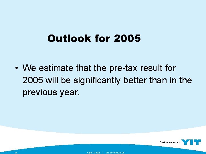 Outlook for 2005 • We estimate that the pre-tax result for 2005 will be