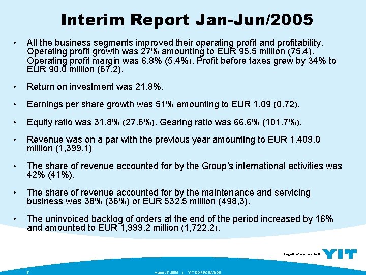 Interim Report Jan-Jun/2005 • All the business segments improved their operating profit and profitability.