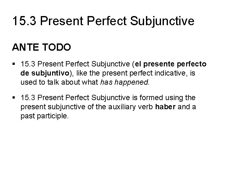 15. 3 Present Perfect Subjunctive ANTE TODO § 15. 3 Present Perfect Subjunctive (el