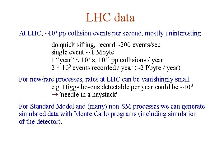 LHC data At LHC, ~109 pp collision events per second, mostly uninteresting do quick