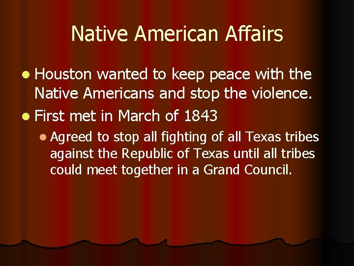 Native American Affairs l Houston wanted to keep peace with the Native Americans and