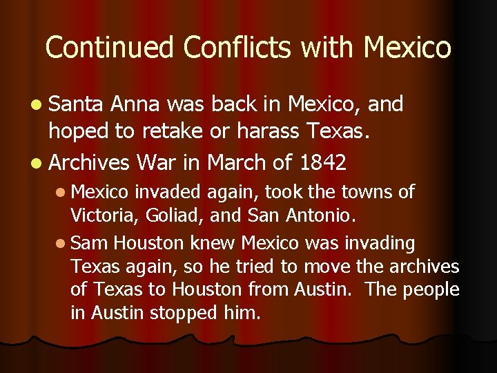 Continued Conflicts with Mexico l Santa Anna was back in Mexico, and hoped to