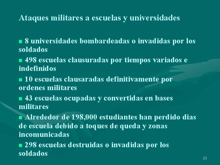 Ataques militares a escuelas y universidades 8 universidades bombardeadas o invadidas por los soldados