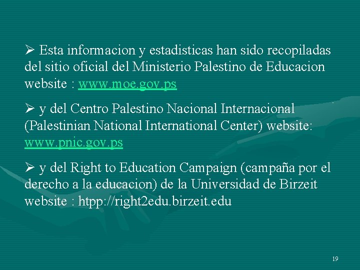 Ø Esta informacion y estadisticas han sido recopiladas del sitio oficial del Ministerio Palestino