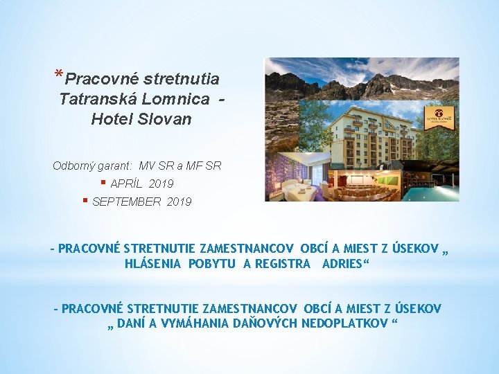 *Pracovné stretnutia Tatranská Lomnica Hotel Slovan Odborný garant: MV SR a MF SR §