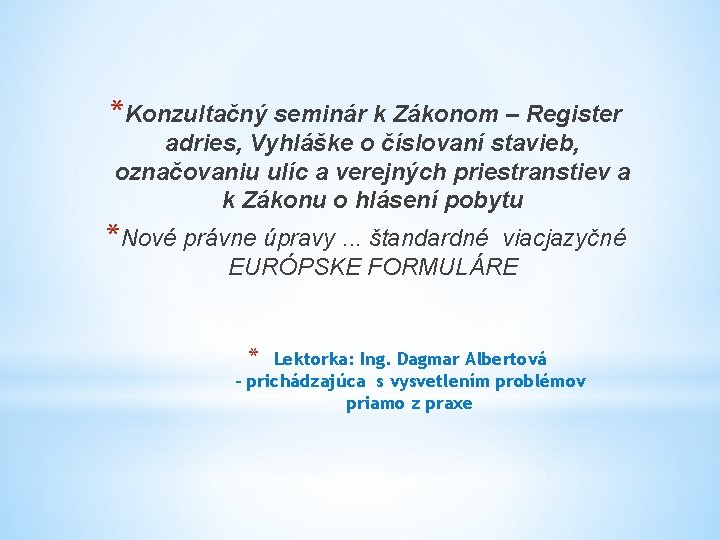 *Konzultačný seminár k Zákonom – Register adries, Vyhláške o číslovaní stavieb, označovaniu ulíc a