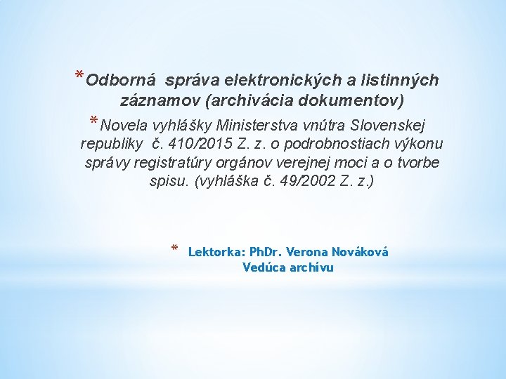 *Odborná správa elektronických a listinných záznamov (archivácia dokumentov) *Novela vyhlášky Ministerstva vnútra Slovenskej republiky