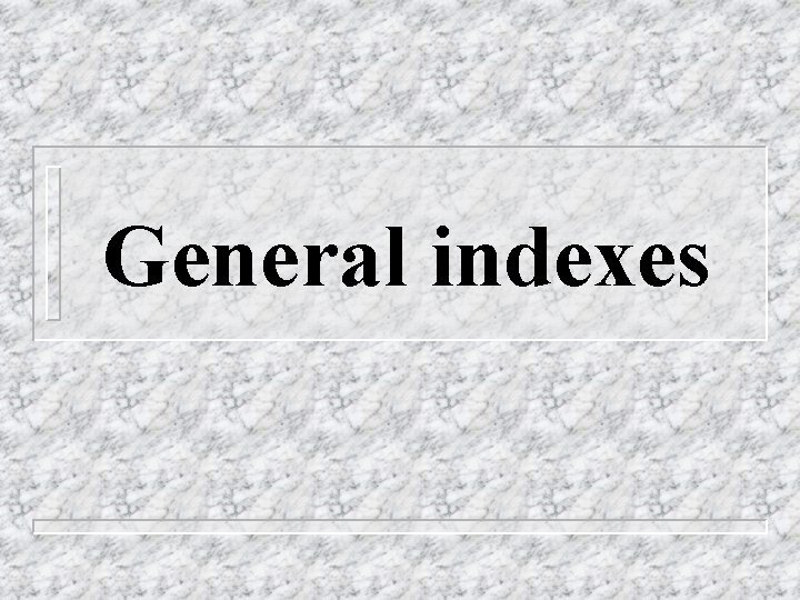 General indexes 