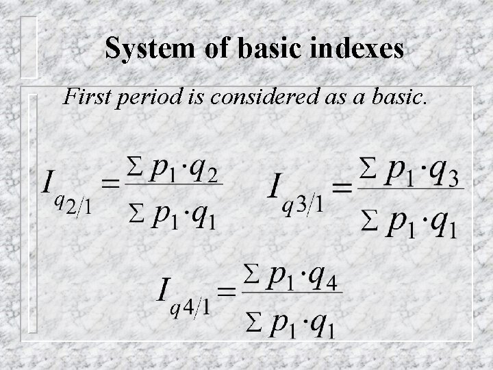 System of basic indexes First period is considered as a basic. 