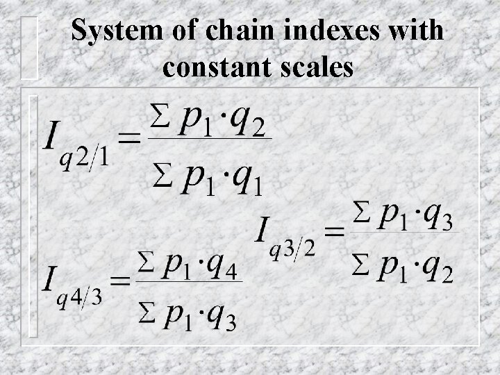 System of chain indexes with constant scales 