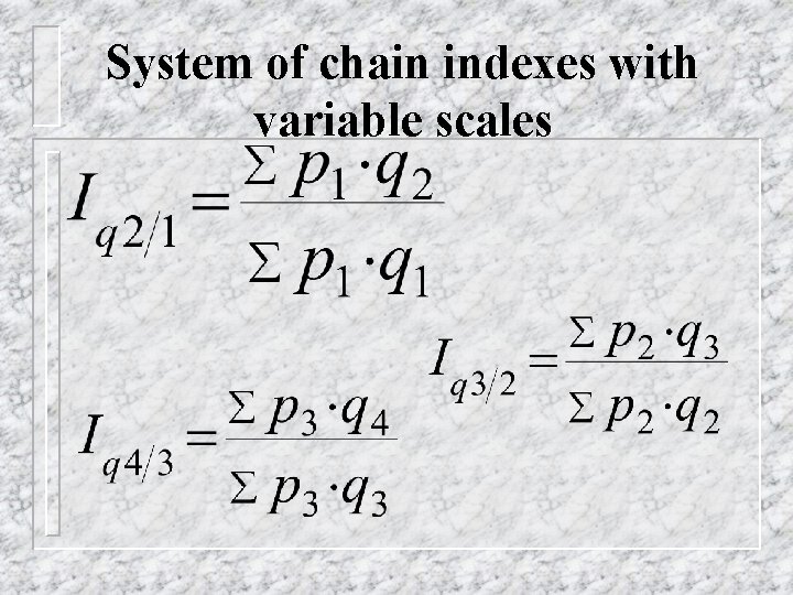 System of chain indexes with variable scales 