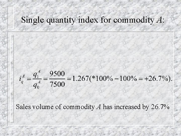 Single quantity index for commodity A: Sales volume of commodity A has increased by