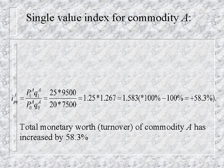 Single value index for commodity A: Total monetary worth (turnover) of commodity A has