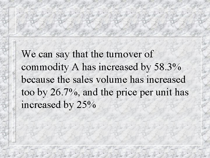 We can say that the turnover of commodity A has increased by 58. 3%