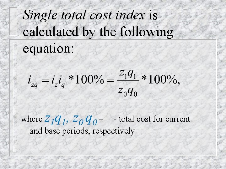 Single total cost index is calculated by the following equation: where z 1 q