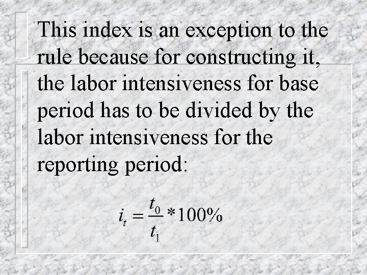 This index is an exception to the rule because for constructing it, the labor This index is an exception to the rule because for constructing it, the labor