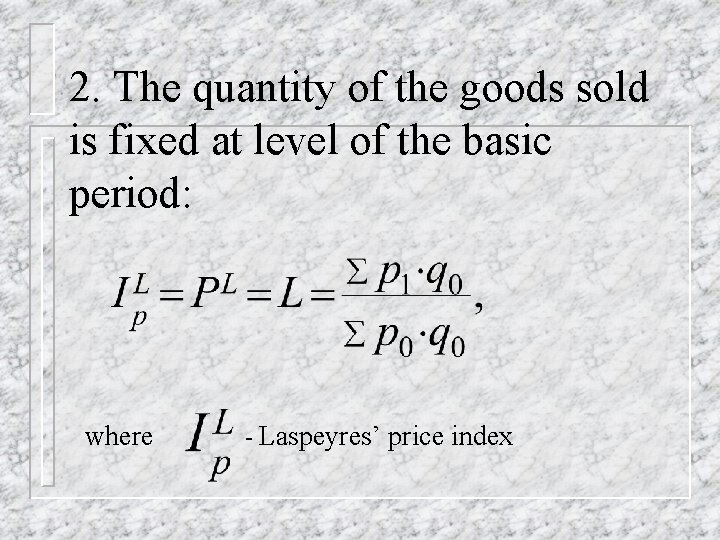 2. The quantity of the goods sold is fixed at level of the basic