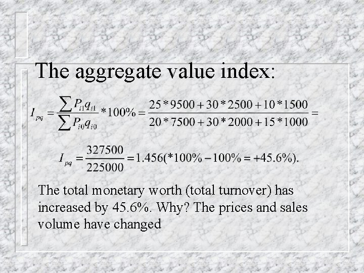 The aggregate value index: The total monetary worth (total turnover) has increased by 45.