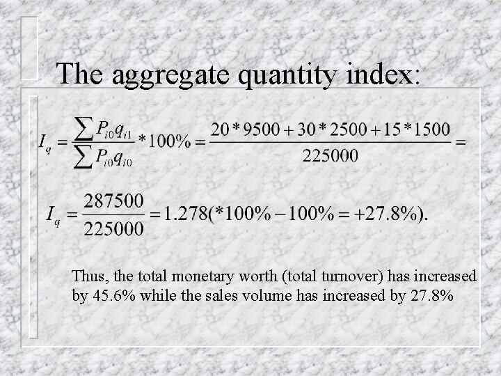 The aggregate quantity index: Thus, the total monetary worth (total turnover) has increased by