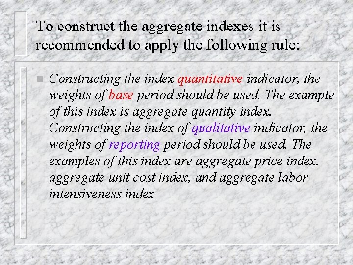 To construct the aggregate indexes it is recommended to apply the following rule: n