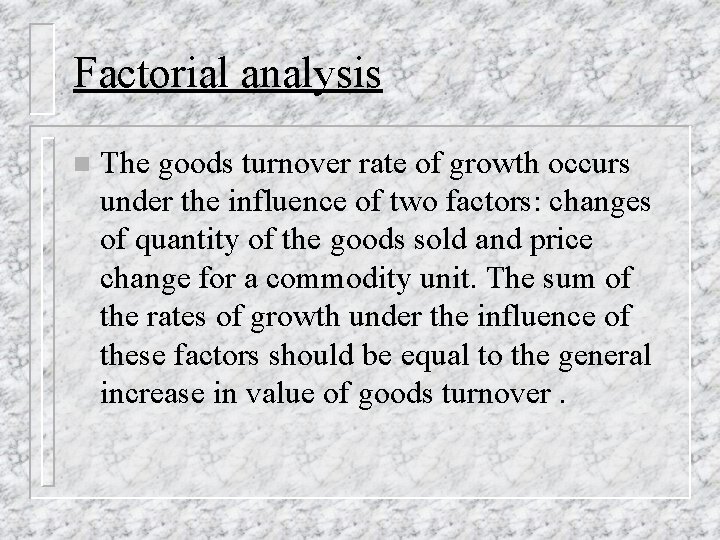 Factorial analysis n The goods turnover rate of growth occurs under the influence of