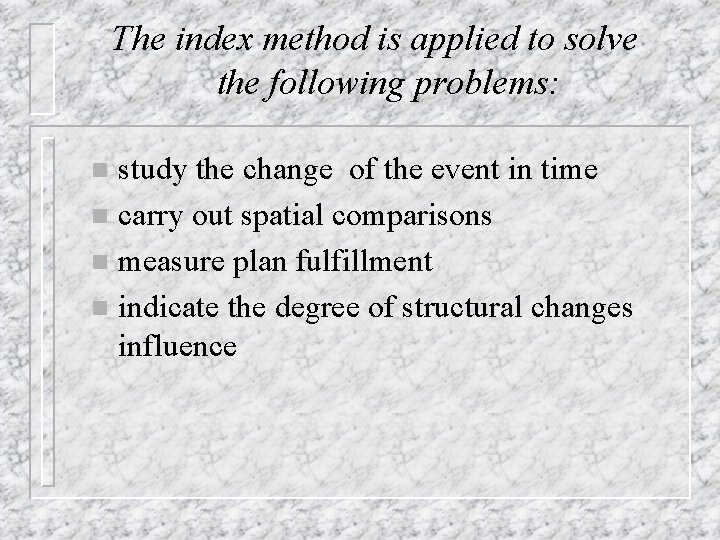 The index method is applied to solve the following problems: study the change of