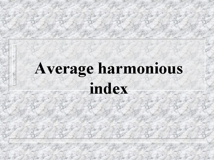 Average harmonious index Average harmonious index