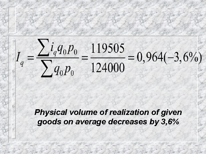 Physical volume of realization of given goods on average decreases by 3, 6% 