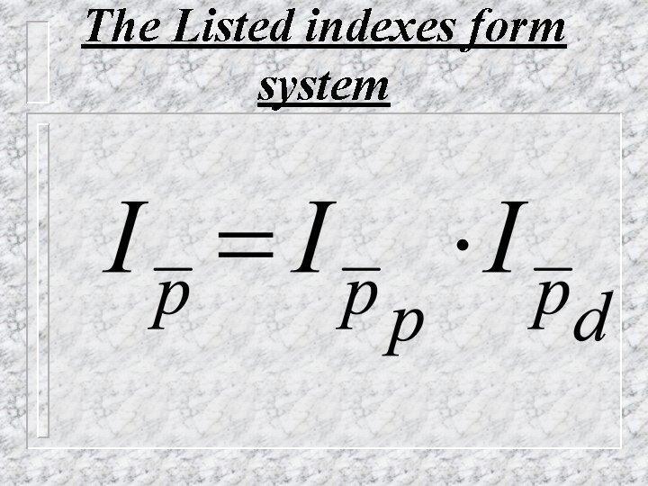 The Listed indexes form system 