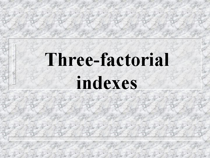 Three-factorial indexes 