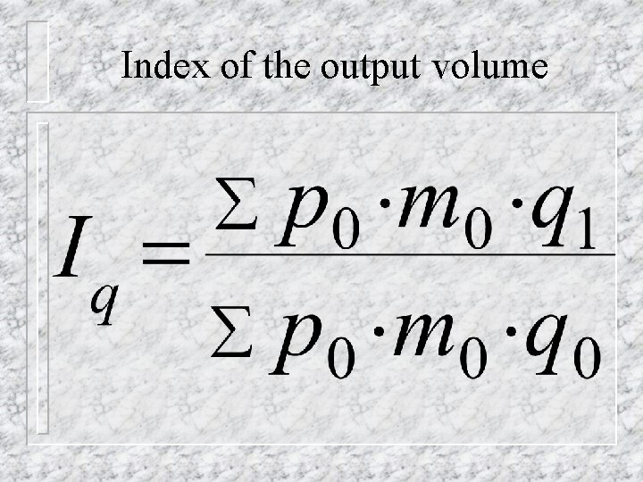 Index of the output volume 
