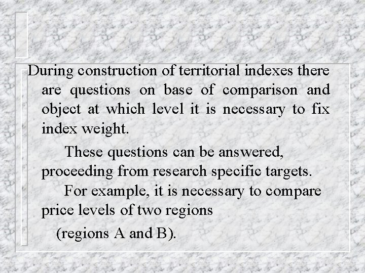 During construction of territorial indexes there are questions on base of comparison and object