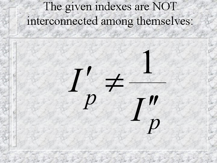 The given indexes are NOT interconnected among themselves: 