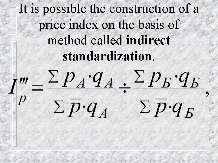 It is possible the construction of a price index on the basis of method It is possible the construction of a price index on the basis of method