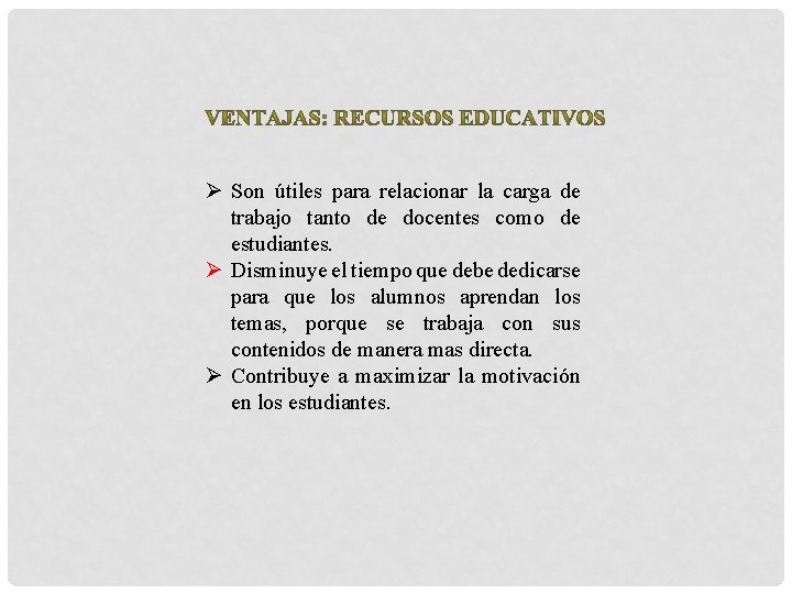 Ø Son útiles para relacionar la carga de trabajo tanto de docentes como de