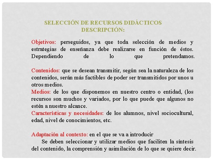 SELECCIÓN DE RECURSOS DIDÁCTICOS DESCRIPCIÓN: Objetivos: perseguidos, ya que toda selección de medios y