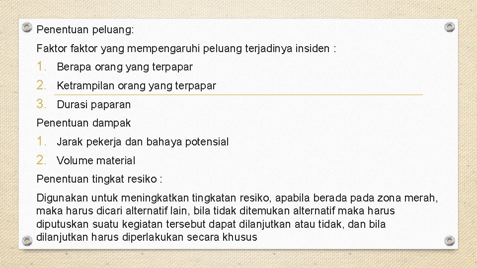 Penentuan peluang: Faktor faktor yang mempengaruhi peluang terjadinya insiden : 1. Berapa orang yang